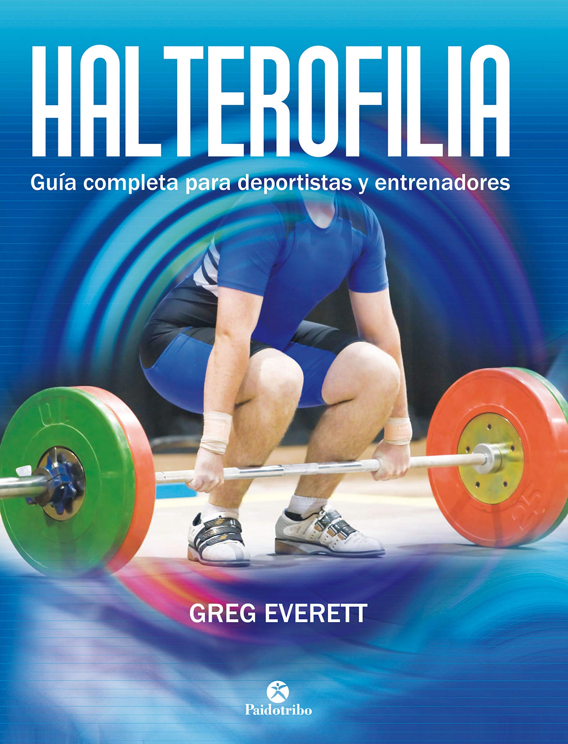 Halterofilia: Guía completa para deportistas y entrenadores (Musculación) (Spanish Edition)