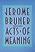 Acts of Meaning: Four Lectures on Mind and Culture (The Jerusalem-Harvard Lectures Book 3)