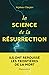 La Science de la résurrection by Stéphane Charpier