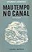 Mau Tempo no Canal