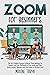 Zoom for Beginners by Maxine Taryn