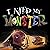I Need My Monster