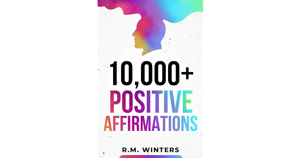 10,000+ Positive Affirmations: Affirmations for Health, Success, Wealth
