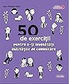 50 de exerciții pentru a-ți îmbunătăți abilitățile de comunicare