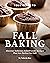 Your Guide to Fall Baking: Discover Delicious Baked Goods Recipes That Are Perfect for Fall!