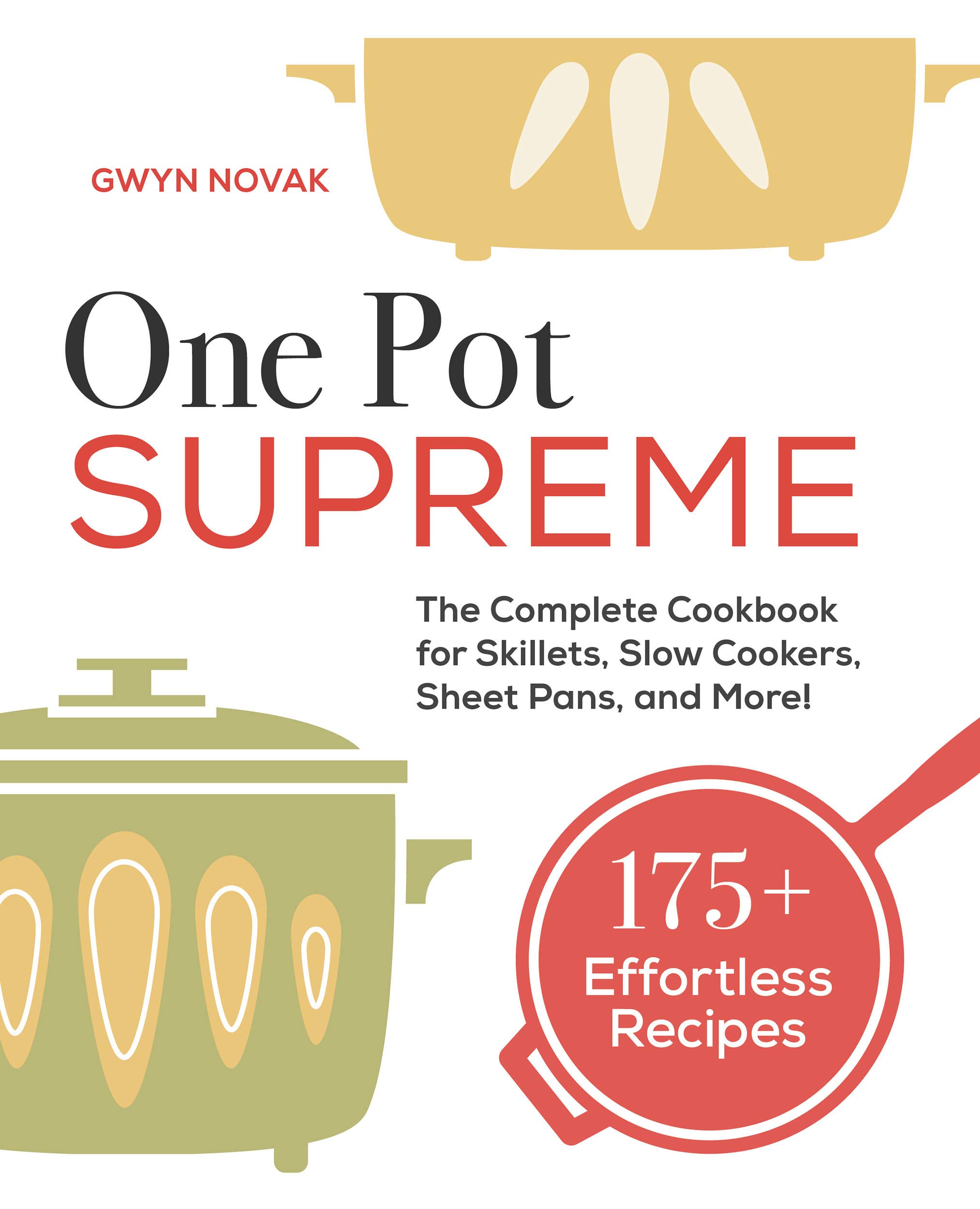 One Pot Supreme: The Complete Cookbook for Skillets, Slow Cookers, Sheet Pans, and More! (Kindle Edition)