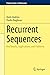 Recurrent Sequences: Key Results, Applications, and Problems (Problem Books in Mathematics)
