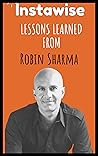 Lessons Learned From Robin Sharma: Life Lessons From Successful Mentors (Life Lessons for Success in Life, Business, and Beyond)