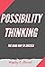 POSSIBILITY THINKING: THE ROAD MAP TO SUCCESS