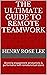 The Ultimate Guide to Remote Teamwork by Henry Rose Lee