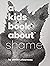 A Kids Book About Shame by Jamie Letourneau