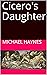 Cicero's Daughter by Michael Haynes