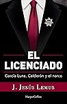 El licenciado: García Luna, Calderón y el narco