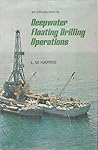 AN INTRODUCTION TO DEEPWATER FLOATING DRILLING OPERATIONS