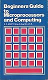 Beginners Guide to Microprocessors and Computing (Bernards & Babani Press Radio and Electronic Books)