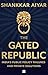 The Gated Republic by Shankkar Aiyar