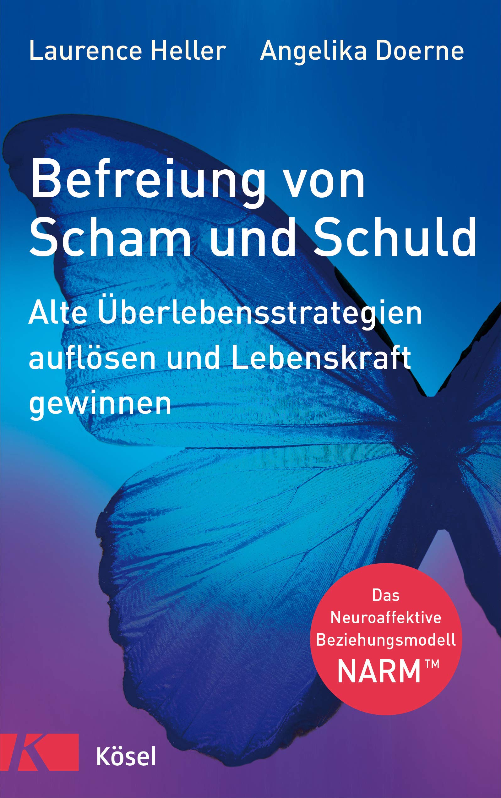 Befreiung von Scham und Schuld: Alte Überlebensstrategien auflösen und Lebenskraft gewinnen. Das Neuroaffektive Beziehungsmodell – NARM™ (German Edition)