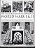 Complete Illustrated Encyclopedia of World Wars I & II: An Authoritative Account Of Two Of The Deadliest Conflicts In Human History With Details Of Decisive Battles And Engagements