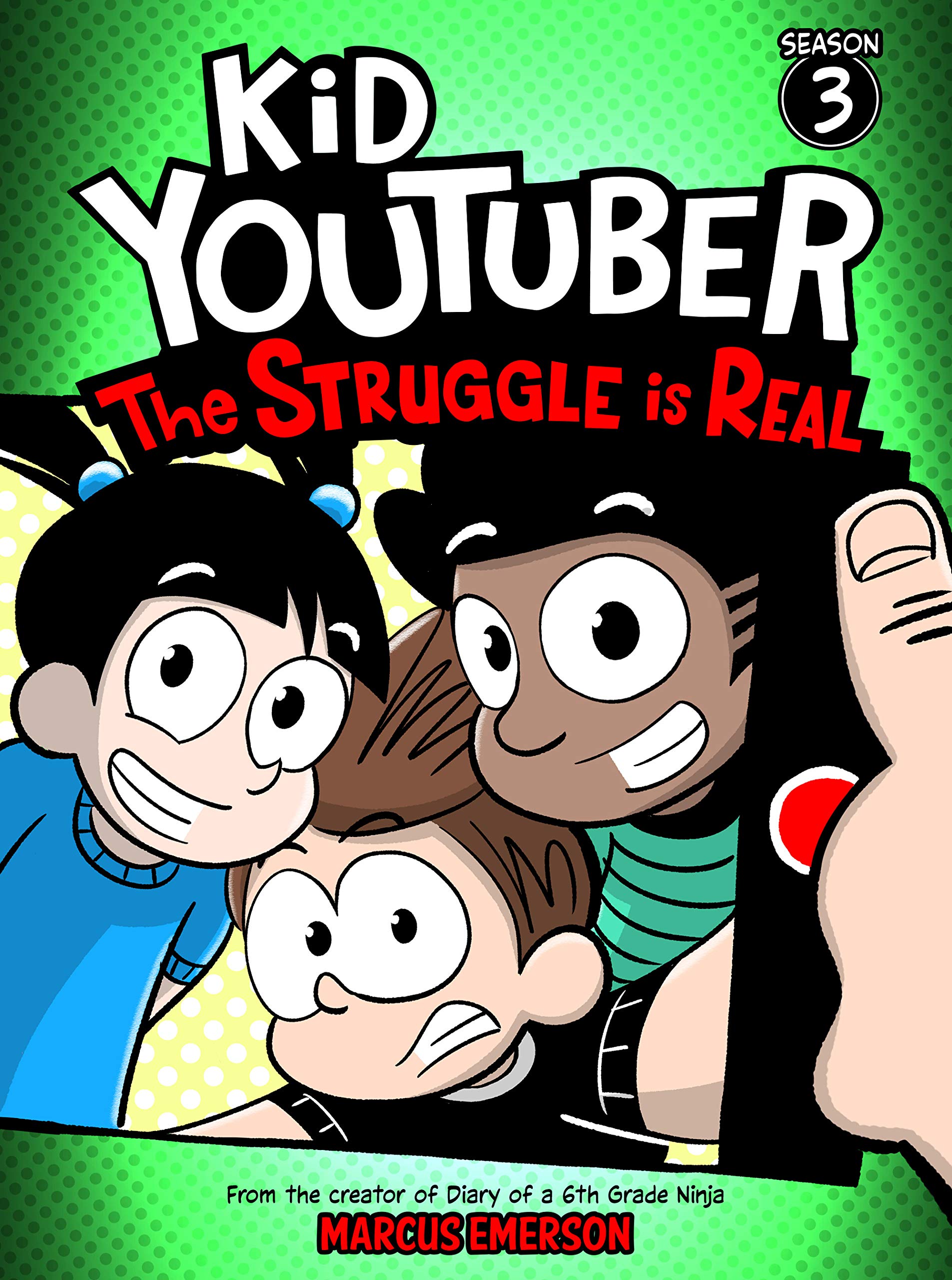 Kid Youtuber 3: The Struggle is Real (a hilarious adventure for children ages 9-12): From the Creator of Diary of a 6th Grade Ninja