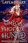 Omega Phoenix: Hunted (Her Shifter Harem’s Babies #2) Omega Phoenix: Hunted (Her Shifter Harem’s Babies #2)