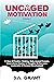 Uncaged Motivation by S.A. Grant