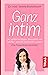 Ganz intim: Der weibliche Körper, Sexualität und Gefühle - was Sie noch nicht wussten. Eine Frauenärztin berichtet (German Edition)