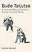 Budo Taijutsu: An Illustrated Reference Guide of Bujinkan Dojo Budo Taijutsu