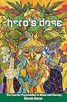 Hero's Dose: The Case for Psychedelics in Ritual and Therapy