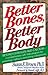 Better Bones, Better Body: A Comprehensive Self-Help Program for Preventing, Halting and Overcoming Osteoporosis