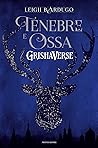 Tenebre e Ossa by Leigh Bardugo