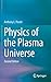 Physics of the Plasma Universe by Anthony L. Peratt, Springer by Anthony L. Peratt