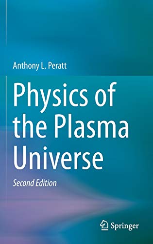 Physics of the Plasma Universe by Anthony L. Peratt, Springer