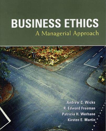 Business Ethics by Andrew C. Wicks, Pearson