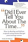 Did I Ever Tell You About the Time: How to Develop and Deliver a Speech Using Stories that Get Your Message Across by Grady Jim Robinson, McGraw-Hill Companies