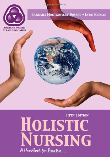 Holistic Nursing: A Handbook For Practice (Dossey, Holistic Nursing) by Barbara Montgomery Dossey, Jones & Bartlett Learning