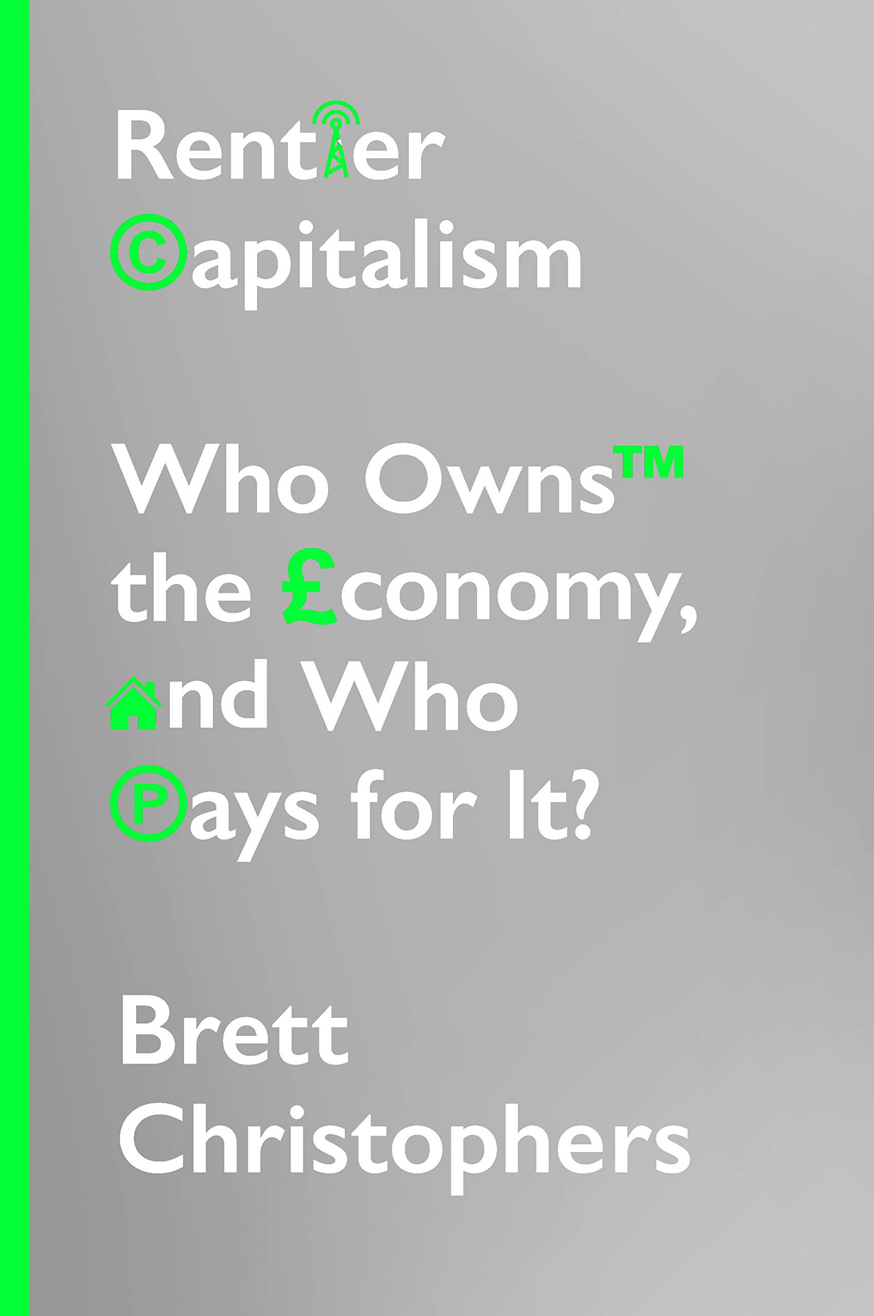 Rentier Capitalism: Who Owns the Economy, and Who Pays for It? (Kindle Edition)