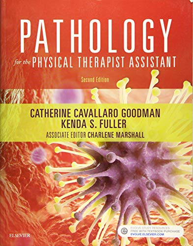 Pathology for the Physical Therapist Assistant by Catherine C. Goodman MBA  PT  CBP, Saunders