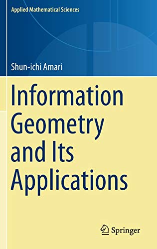 Information Geometry and Its Applications (Applied Mathematical Sciences) by Shun-ichi Amari, Springer