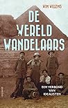De wereldwandelaars. Een verbond van idealisten by Wim Willems