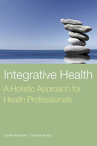 Integrative Health: A Holistic Approach for Health Professionals by Cyndie Koopsen, Jones & Bartlett Learning