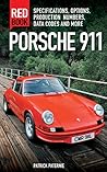 Porsche 911 Red Book 3rd Edition: Specifications, Options, Production Numbers, Data Codes and More by Patrick Paternie, Motorbooks