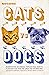 Cats vs Dogs: Misbehaving mammals, intellectual insects, flatulent fish and the great pet showdown