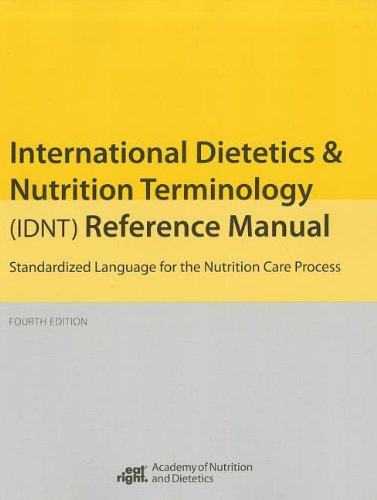 International Dietetics and Nutritional Terminology (Idnt) Reference Manual: Standard Language for the Nutrition Care Process by Academy of Nutrition and Dietetics, American Dietetic Association