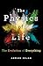 The Physics of Life: The Evolution of Everything by Adrian Bejan, St. Martin's Press