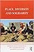 Place, Diversity and Solidarity (Routledge Studies in Human Geography)