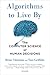 Algorithms to Live By: The Computer Science of Human Decisions by Brian Christian, Picador