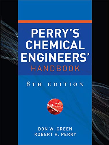 Perry's Chemical Engineers' Handbook, Eighth Edition by Don W. Green, McGraw-Hill Education