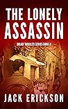 The Lonely Assassin by Jack Erickson