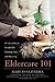 Eldercare 101: A Practical ...