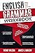 English Grammar Workbook: S...